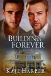 Building Forever (The Rebuilding Year Book 3) - Kaje Harper