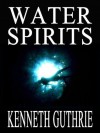 Water Spirits (Quest Fantasy Series #4) - Kenneth Guthrie