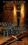 What Remains of Heroes (A Requiem for Heroes) (Volume 1) by Benem, David(April 15, 2015) Paperback - David Benem