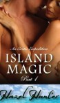 Island Magic - Part 1 - Hazel Hunter