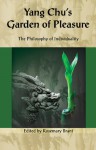 Yang Chu's Garden of Pleasure: The Philosophy of Individuality - Rosemary Brant