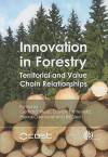 Innovation in Forestry: Territorial and Value Chain Relationships - Gerhard Weiss, Davide Pettenella, Pekka Ollonqvist