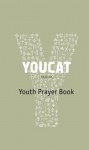 YOUCAT English: Youth Prayer Book - Christoph Schönborn, Georg von Lengerke, Dörte Schrömges