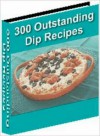 300 Outstanding Dip Recipes - Bradford Gearhart, M&M Pubs