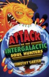 Attack of the Intergalactic Soul Hunters - Timothy Carter