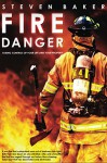 Fire Danger (How to survive wildfire, basic firefighting equipment , how to fireproof property, fire protection) - Steven Baker, Evoque Publishing