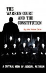 Warren Court and the Constitution: A Critical View of Judicial Activism - John D. Carter