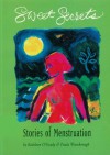 Sweet Secrets: Stories of Menstruation - Kathleen O'Grady, Paula Wansbrough