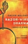 Razor-Wire Dharma: A Buddhist Life in Prison - Calvin Malone, Sunyana Graef, Steven C Rockefeller