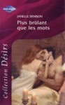 Plus brûlant que les mots (harlequin Désirs, #140) - Janelle Denison