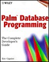 Palm Database Programming: The Complete Developer's Guide [With CDROM] - Eric Giguere