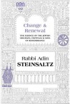 Change & Renewal: The Essence of the Jewish Holidays, Festivals & Days of Remembrance - Adin Steinsaltz, Yehudit Shabta, Daniel Haberman