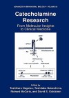 Catecholamine Research: From Molecular Insights to Clinical Medicine - Toshiharu Nagatsu, Toshitaka Nabeshima, Richard McCarty, David S. Goldstein