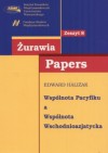 Żurawia Papers. Tom 8. Wspólnota Pacyfiku a Wspólnota Wschodnioazjatycka - Edward Haliżak