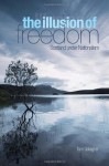 The Illusion of Freedom: Scotland Under Nationalism (Columbia/Hurst) - Tom Gallagher