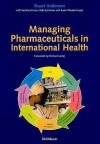 Managing Pharmaceuticals in International Health - Stuart Anderson, Reinhard Huss, Rob Summers