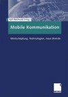 Mobile Kommunikation: Wertschopfung, Technologien, Neue Dienste - Ralf Reichwald