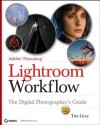 Adobe Photoshop Lightroom Workflow: The Digital Photographer's Guide - Tim Grey