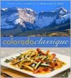 Colorado classique : a collection of fresh recipes from the Rockies - Junior League of Denver