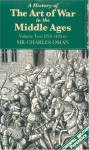 A History of the Art of War in the Middle Ages: Volume II, 1278-1485 - Charles William Chadwick Oman