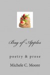 Bag of Apples: Poetry & Prose - Michele C Moore