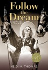 Follow the Dream: A Novel - Heidi M. Thomas