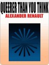 Queerer Than You Think - Alexander Renault