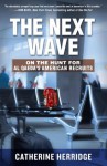 The Next Wave: On the Hunt for Al Qaeda's American Recruits - Catherine Herridge