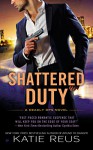 Shattered Duty: A Deadly Ops Novel - Katie Reus