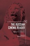 The Russian Cinema Reader: Volume I, 1908 to the Stalin Era - Karoly Boroczky Jr., Janos Kollar, Tamás Szamuely, K Roly Jr B R Czky, J Nos Koll R, Szamuely Tamas, Rimgaila Salys