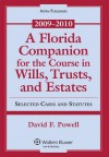 A Florida Companion for the Course in Wills, Trusts, and Estates: Selected Cases and Statutes, 2009-2010 - Powell