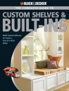 Black & Decker The Complete Guide to Custom Shelves & Built-ins: Build Custom Add-ons to Create a One-of-a-kind Home - Theresa Coleman