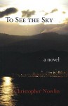 To See the Sky - Christopher Nowlin, Carellin Brooks, Andrew Johnstone, Kyle Hawke