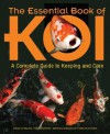 The Essential Book of Koi: A Complete Guide to Keeping and Care - Steve Hickling, Mick Martin, Bernice Brewster