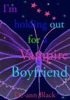 I'M HOLDING OUT FOR A VAMPIRE BOYFRIEND (Romance) - De-ann Black