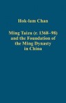 Ming Taizu (R. 1368-98) and the Foundation of the Ming Dynasty in China - Hok-Lam Chan