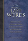 Immortal Last Words: History's Most Memorable Dying Remarks, Deathbed Statements and Final Farewells - Terry Breverton