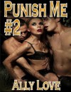 Punish Me #2 - BDSM Male Dominance Female Submission Erotica - Ally Love