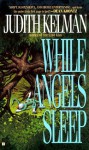 While Angels Sleep - Judith Kelman