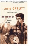 No Heroes: A Memoir of Coming Home - Chris Offutt, Elaine Shannon, Danny O. Coulson