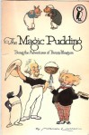 The Magic Pudding - Being The Adventures Of Bunyip Bluegum And His Friends Bill Barnacle & Sam Sawnoff - Norman Lindsay