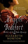 Margaret Beaufort: Mother of the Tudor Dynasty - Elizabeth Norton