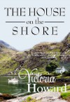 The House on the Shore - Victoria Howard