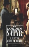 The London Satyr - Robert Edric