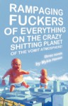 Rampaging Fuckers of Everything on the Crazy Shitting Planet of the Vomit Atmosphere: Three Novels - Mykle Hansen