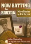 Now Batting for Boston - J.G. Hayes