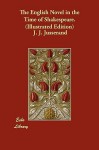 The English Novel in the Time of Shakespeare. (Illustrated Edition) - J.J. Jusserand, Elizabeth Lee