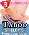 Taboo: Shelby's Forbidden Love: 3 Books Special Bundle Mystery: Hot Girl Lonely Wife Erotica Sex Stories... - Ella Gottfried