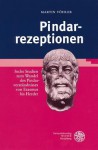 Pindarrezeptionen: Sechs Studien Zum Wandel Des Pindarverstandnisses Von Erasmus Bis Herder - Martin Vohler