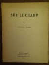 Sur le champ - Tristan Tzara